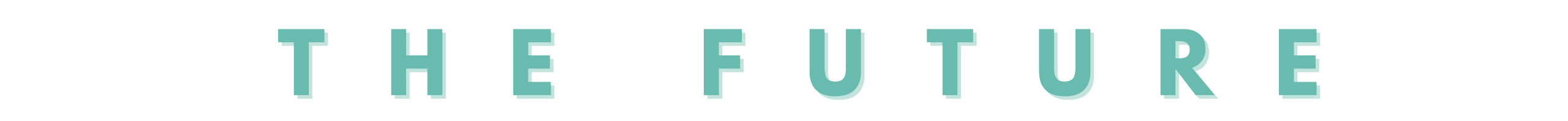 The words "THE FUTURE" are displayed in a teal, blocky font with a subtle shadow on a white background.